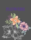 flowers: Coloring Book For Adults Featuring Flowers,, Bunches, and a Variety of Flower Designs By Farhi Cover Image