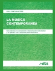La Música Contemporánea: guía práctica a la composición e improvisación instrumental y un apéndice con 8 pequen&# By Guillermo Graetzer Cover Image