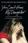You Can't Have My Daughter: A True Story of a Mother's Desperate Fight to Save her Daughter from Oxford's Sex Traffickers Cover Image