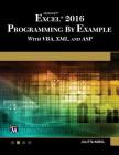 Microsoft Excel 2016 Programming by Example with Vba, XML, and ASP By Julitta Korol Cover Image