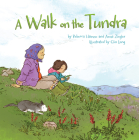 A Walk on the Tundra (English) By Rebecca Hainnu, Anna Ziegler, Qin Leng (Illustrator) Cover Image