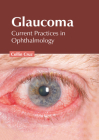 Glaucoma: Current Practices in Ophthalmology Cover Image