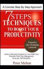 7 Steps Techniques To Boost Your Productivity: Achieve Maximum Productivity And Fulfill Your Potentials With Time-Management, Focus And Self-Disciplin By Peter Melton Cover Image