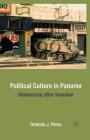 Political Culture in Panama: Democracy After Invasion By O. Pérez Cover Image