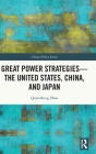 Great Power Strategies - The United States, China and Japan (China Policy) By Quansheng Zhao Cover Image
