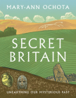 Secret Britain: Unearthing our Mysterious Past By Mary-Ann Ochota Cover Image