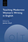 Teaching Modernist Women's Writing in English (Options for Teaching #51) By Janine Utell (Editor) Cover Image