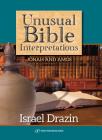 Unusual Bible Interpretations: Jonah and Amos By Israel Drazin Cover Image