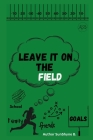 Leave It On The Field Cover Image