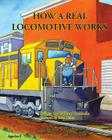 How a Real Locomotive Works By William Trombello, Brian Diskin (Illustrator) Cover Image