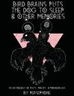 Bird Brains Puts The Dog To Sleep, & Other Memories Cover Image