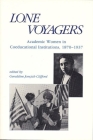 Lone Voyagers: Academic Women in Coeducational Institutions, 1870-1937 By Geraldine Jonçich Clifford (Editor) Cover Image