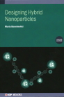 Designing Hybrid Nanoparticles (Second Edition) By Maria Benelmekki Cover Image