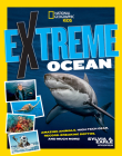 Extreme Ocean: Amazing Animals, High-Tech Gear, Record-Breaking Depths, and More By Sylvia Earle, Glen Phalen Cover Image