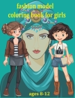 fashion model coloring book for girls ages 8-12: gorgeous fashion style, Amazingly Beautiful Models, Cute Designs, Difficult and easy By Fun Fashion Wonderfull Cover Image