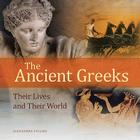 The Ancient Greeks: Their Lives and Their World By Alexandra Villing  Cover Image
