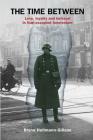 The Time Between: Love, loyalty and betrayal in Nazi-occupied Amsterdam By Bryna Hellmann-Gillson Cover Image