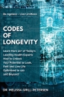 Codes of Longevity: Learn from 20+ of Today's Leading Health Experts How to Unlock Your Potential to Look, Feel and Live Life Optimized to Cover Image