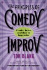 The Principles of Comedy Improv: Truths, Tales, and How to Improvise By Tom Blank, Jennifer Coolidge (Foreword by) Cover Image
