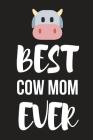 Best Cow Mom Ever: Funny Novelty Birthday Cow Gifts for Her / Mom / Wife - Small Paperback Diary / Notebook (6 X 9) Cover Image