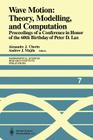 Wave Motion: Theory, Modelling, and Computation: Proceedings of a Conference in Honor of the 60th Birthday of Peter D. Lax (Mathematical Sciences Research Institute Publications #7) Cover Image