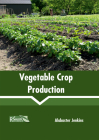 Vegetable Crop Production By Alabaster Jenkins (Editor) Cover Image