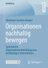 Organisationen Nachhaltig Bewegen: Systemische Organisationsentwicklung Zum Nachhaltigen Unternehmen (Bestmasters) By Christiane Lüschen-Heimer Cover Image