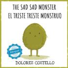 The Sad, Sad Monster / El triste triste monstruo By Dolores Costello, Dolores Costello (Illustrator) Cover Image