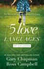 The 5 Love Languages of Children: The Secret to Loving Children Effectively By Gary Chapman, Ross Campbell Cover Image
