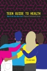Teen Guide To Health: How To Be Your Best Self: Physical Emotional Social Cover Image
