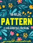 Magic Pattern Coloring Book: Stress Relieving Patterns: Adult Coloring Book: New Version By Jordhan Coloring Cover Image