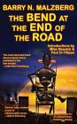 The Bend at the End of the Road By Barry N. Malzberg, Mike Resnick (Introduction by), Paul Di Filippo (Introduction by) Cover Image
