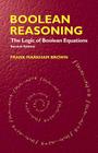 Boolean Reasoning: The Logic of Boolean Equations (Dover Books on Mathematics) By Frank Markham Brown Cover Image