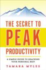 The Secret to Peak Productivity: A Simple Guide to Reaching Your Personal Best Cover Image