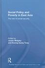 Social Policy and Poverty in East Asia: The Role of Social Security (Routledge Research on Public and Social Policy in Asia #3) By James Midgley (Editor), Kwong Leung Tang (Editor) Cover Image