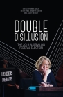 Double Disillusion: The 2016 Australian Federal Election By Anika Gauja (Editor), Peter Chen (Editor), Jennifer Curtin (Editor) Cover Image