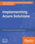 Implementing Azure Solutions By Florian Klaffenbach, Jan-Henrik Damaschke, Oliver Michalski Cover Image