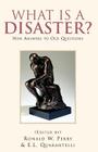 What Is a Disaster?new Answers to Old Questions By Ronald W. Perry (Editor), E. L. Quarantelli (Editor) Cover Image
