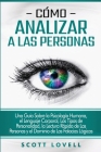 Cómo analizar a las personas: Una guía sobre la psicología humana, el lenguaje corporal, los tipos de personalidad, la lectura rápida de las persona Cover Image