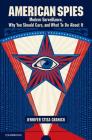 American Spies: Modern Surveillance, Why You Should Care, and What to Do about It By Jennifer Stisa Granick Cover Image