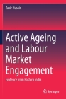Active Ageing and Labour Market Engagement: Evidence from Eastern India By Zakir Husain Cover Image