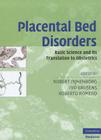 Placental Bed Disorders: Basic Science and Its Translation to Obstetrics (Cambridge Medicine) Cover Image