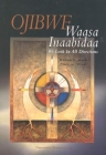 Ojibwe Waasa Inaabidaa: We Look in All Directions By Thomas Peacock, Marlene Wisuri Cover Image