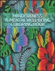 Mindfulness and Mental Well-Being Coloring Book: Add Color to your life - Reduce Stress and anxiety By Color Fan Cover Image