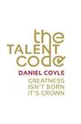The Talent Code: Greatness Isn't Born. It's Grown. Cover Image