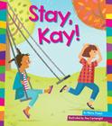 Stay, Kay! (Word Families) By Marie Powell, Amy Cartwright (Illustrator) Cover Image