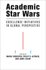 Academic Star Wars: Excellence Initiatives in Global Perspective By Maria Yudkevich (Editor), Philip G. Altbach (Editor), Jamil Salmi (Editor) Cover Image