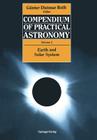 Compendium of Practical Astronomy: Volume 2: Earth and Solar System By Günter D. Roth (Editor), H. J. Augensen (Revised by), H. J. Augensen (Translator) Cover Image