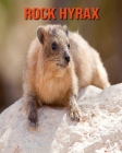 Rock Hyrax: Amazing Facts about Rock Hyrax Cover Image