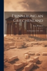 Erinnerung an Griechenland: Aus den Jahren 1832 - 1835. By C. J. Bronzetti Cover Image